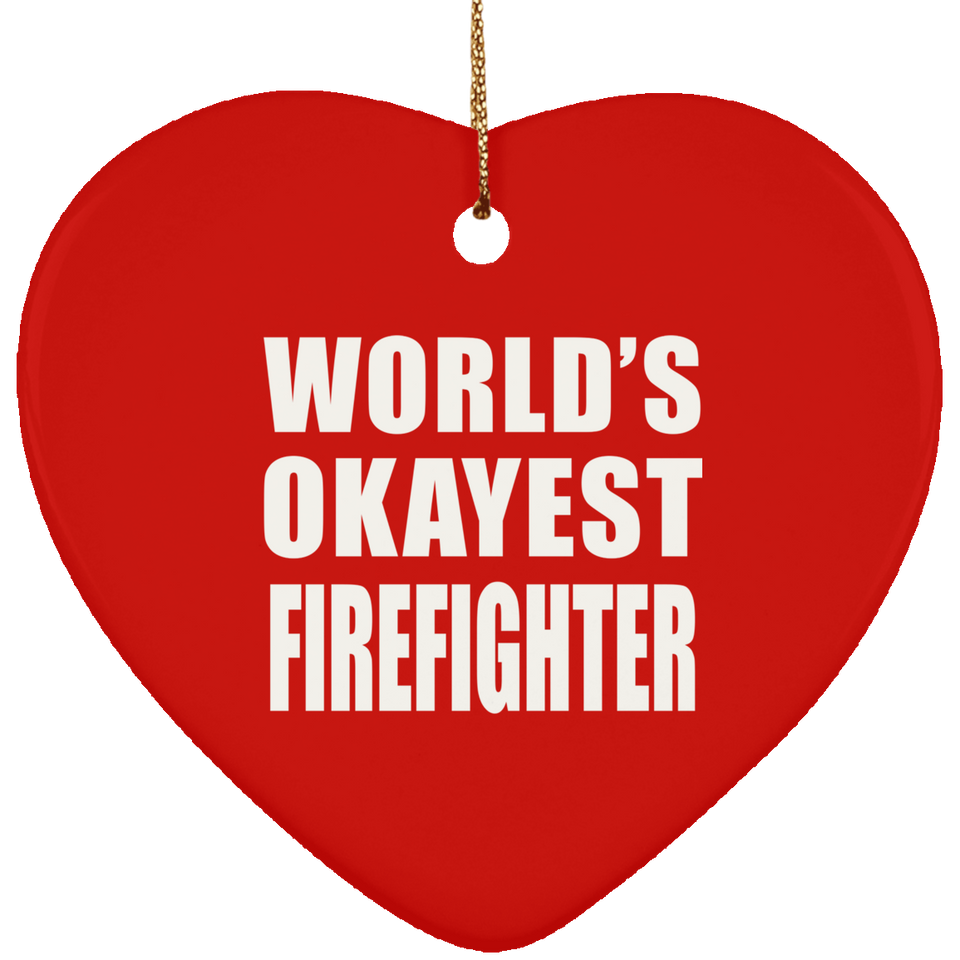 World's Okayest Firefighter - Heart Ornament