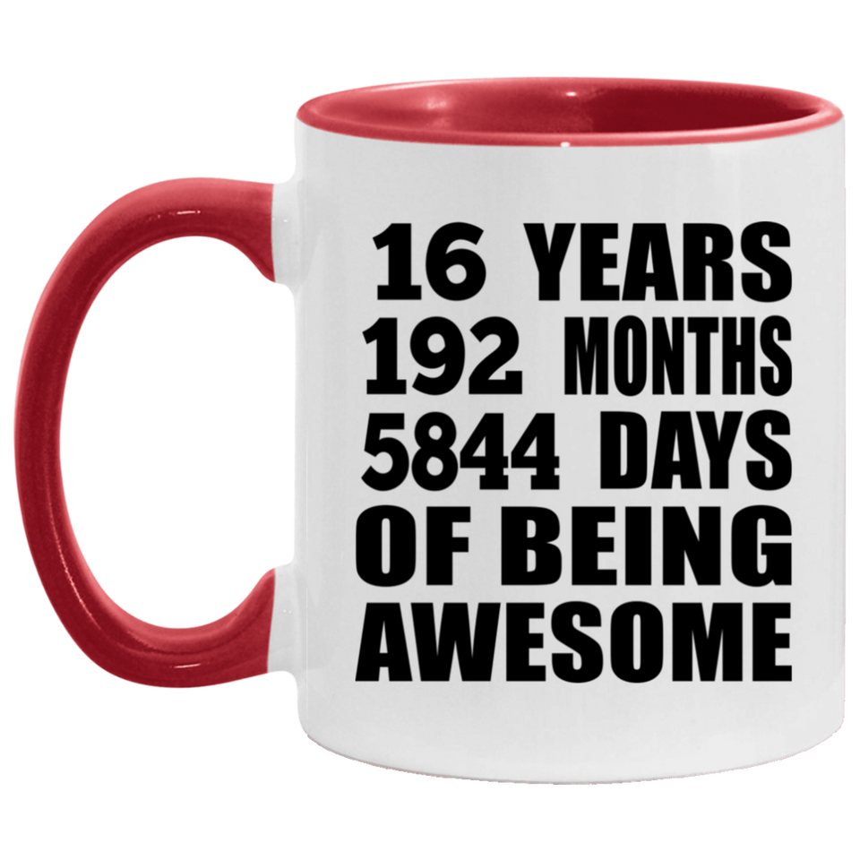 16th Birthday 16 Years 192 Months 5844 Days Of Awesome - 11oz Accent Mug Red