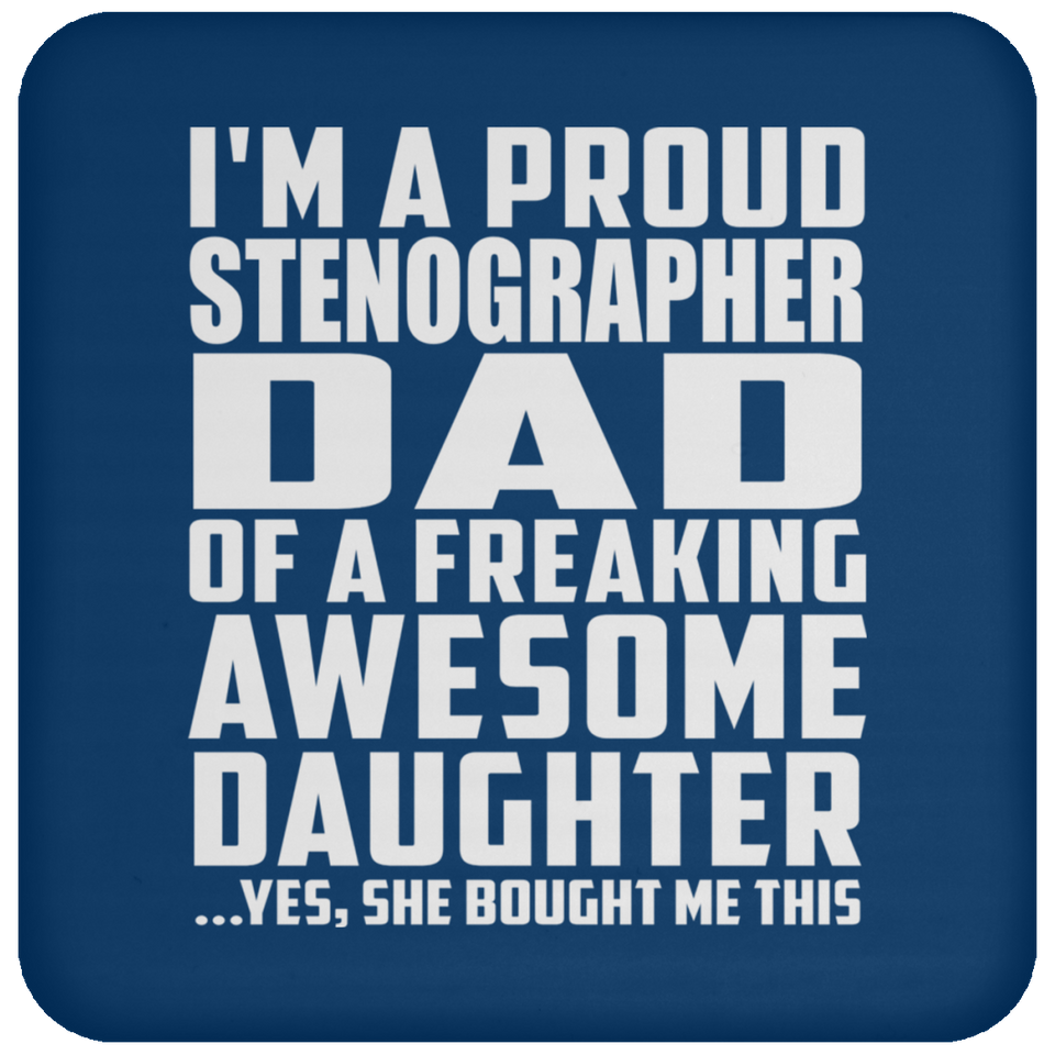 Proud Stenographer Dad Of Awesome Daughter - Coaster
