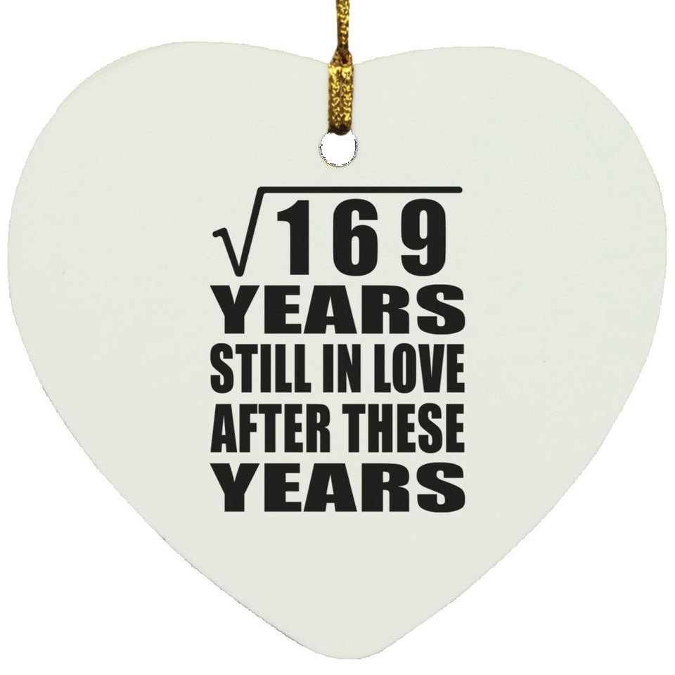 13th Anniversary Square Root of 169 Years Still In Love - Heart Ornament
