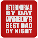 Veterinarian By Day World's Best Dad By Night - Drink Coaster