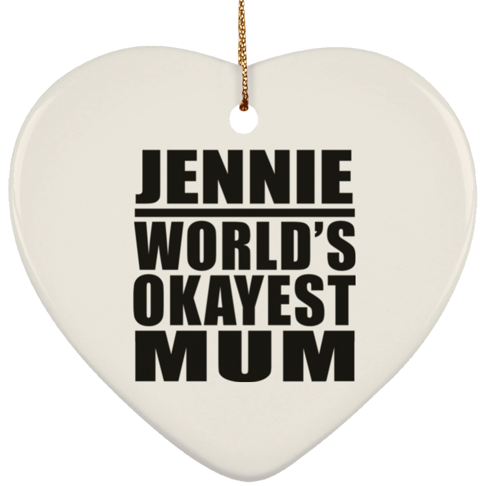 Jennie World's Okayest Mum - Heart Ornament