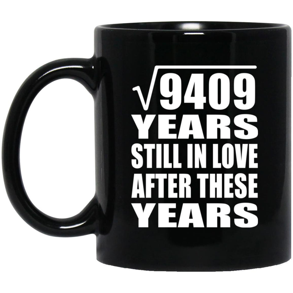 97th Anniversary Square Root of 9409 Years Still In Love - 11oz Coffee Mug Black