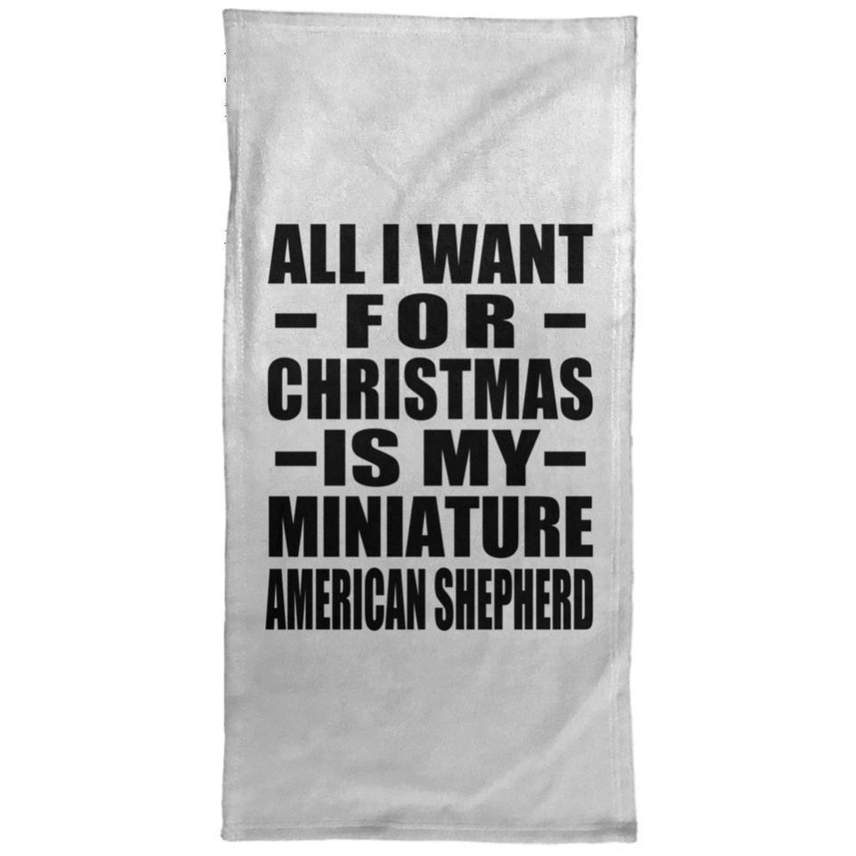 All I Want For Christmas Is My Miniature American Shepherd - Hand Towel