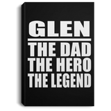 Glen The Dad The Hero The Legend - Canvas Portrait