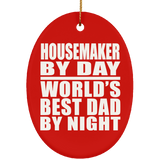 Housemaker By Day World's Best Dad By Night - Oval Ornament