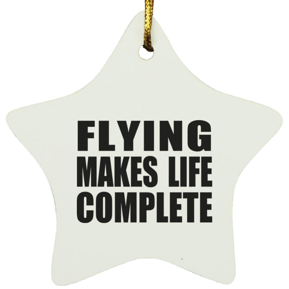 Flying Makes Life Complete - Star Ornament