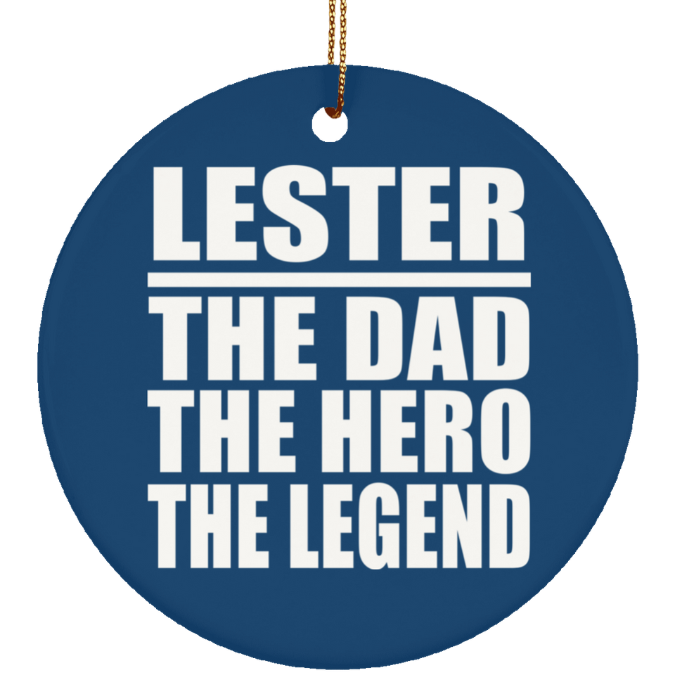Lester The Dad The Hero The Legend - Circle Ornament