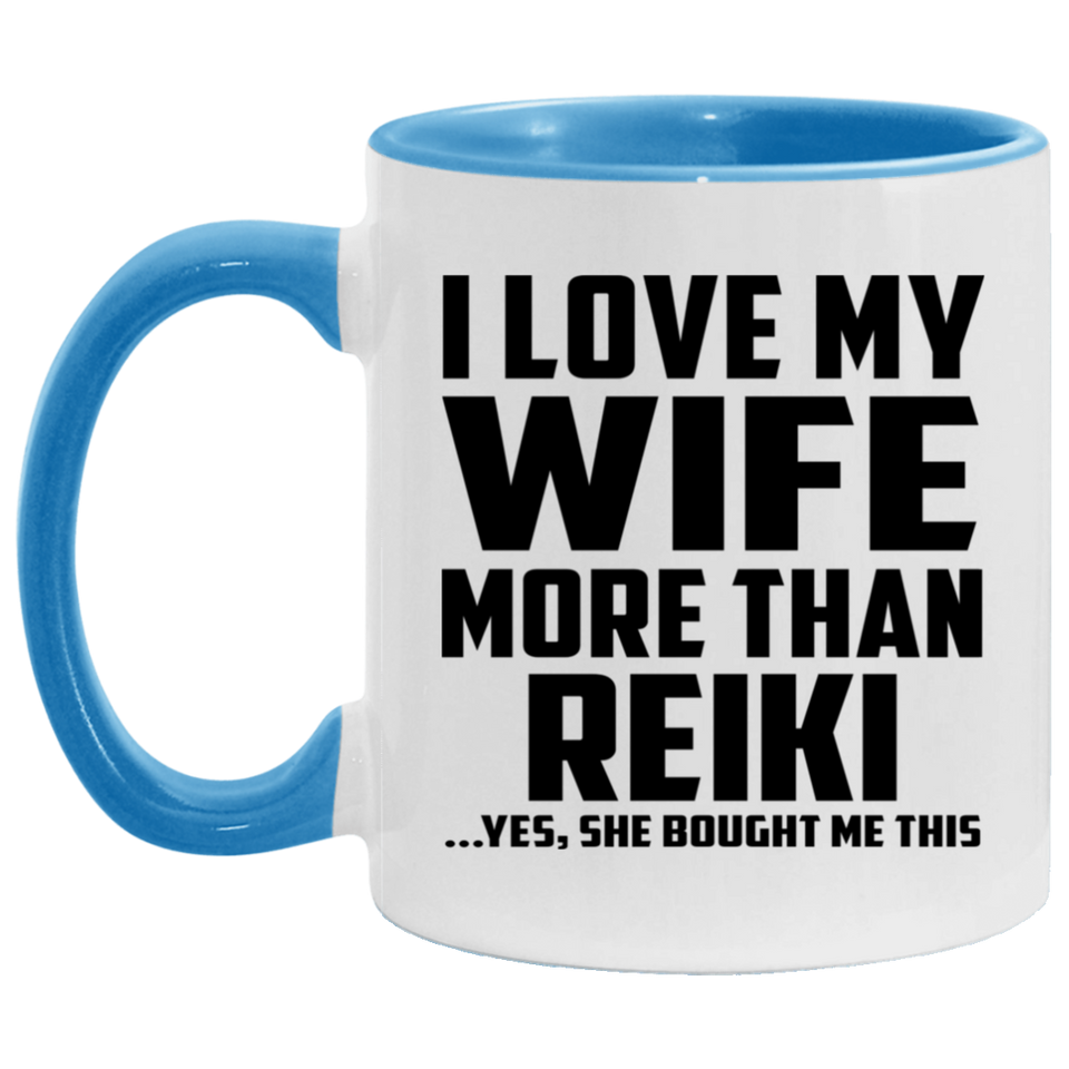 I Love My Wife More Than Reiki - 11oz Accent Mug Blue