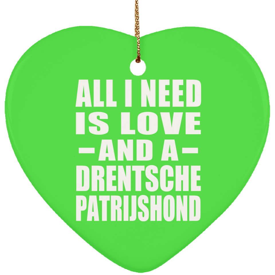 All I Need Is Love And A Drentsche Patrijshond - Heart Ornament