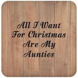 All I Want For Christmas Are My Aunties - Drink Coaster C