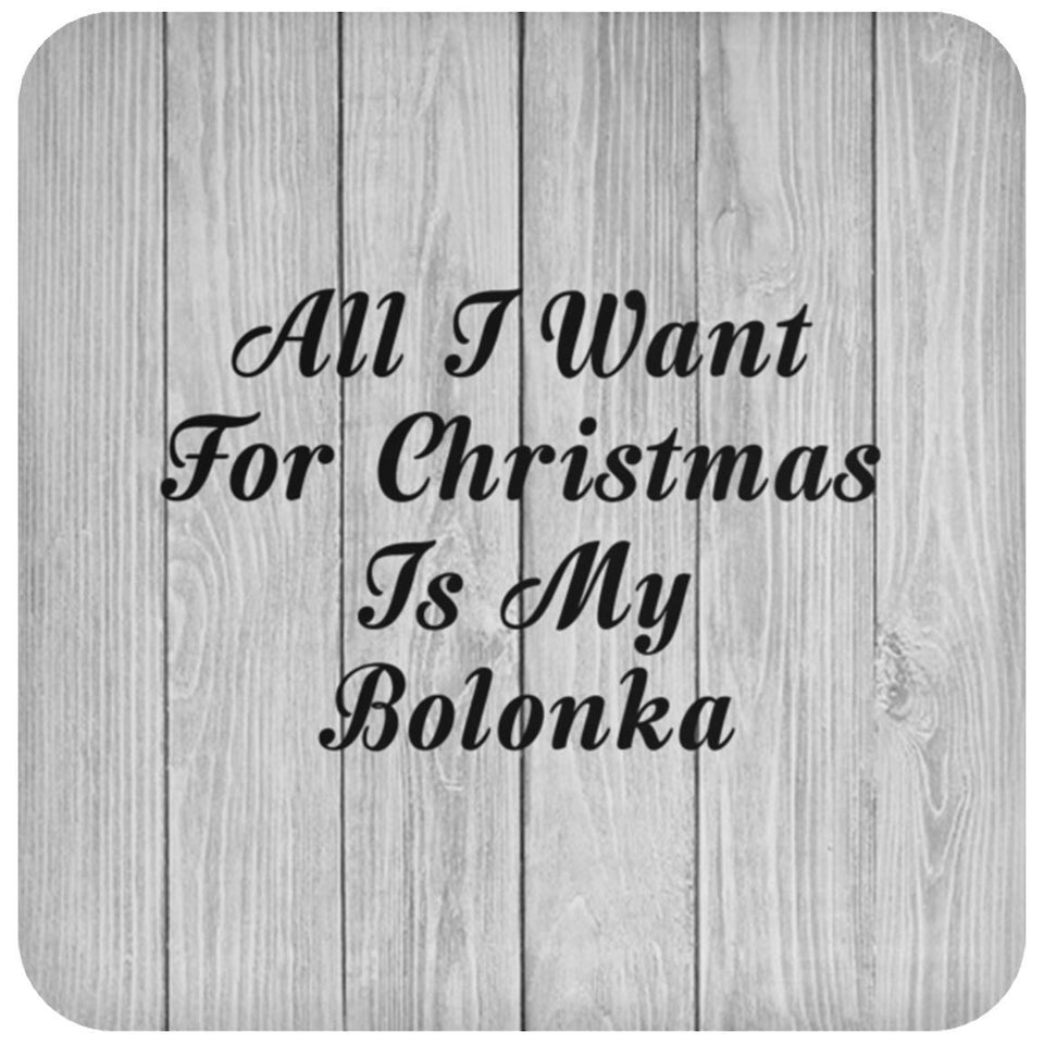 All I Want For Christmas Is My Bolonka - Drink Coaster F