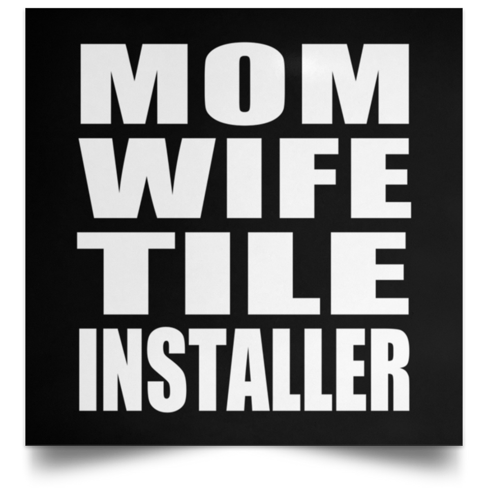 Mom Wife Tile Installer - Poster Square