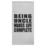 Being Uncle Makes Life Complete - Hand Towel