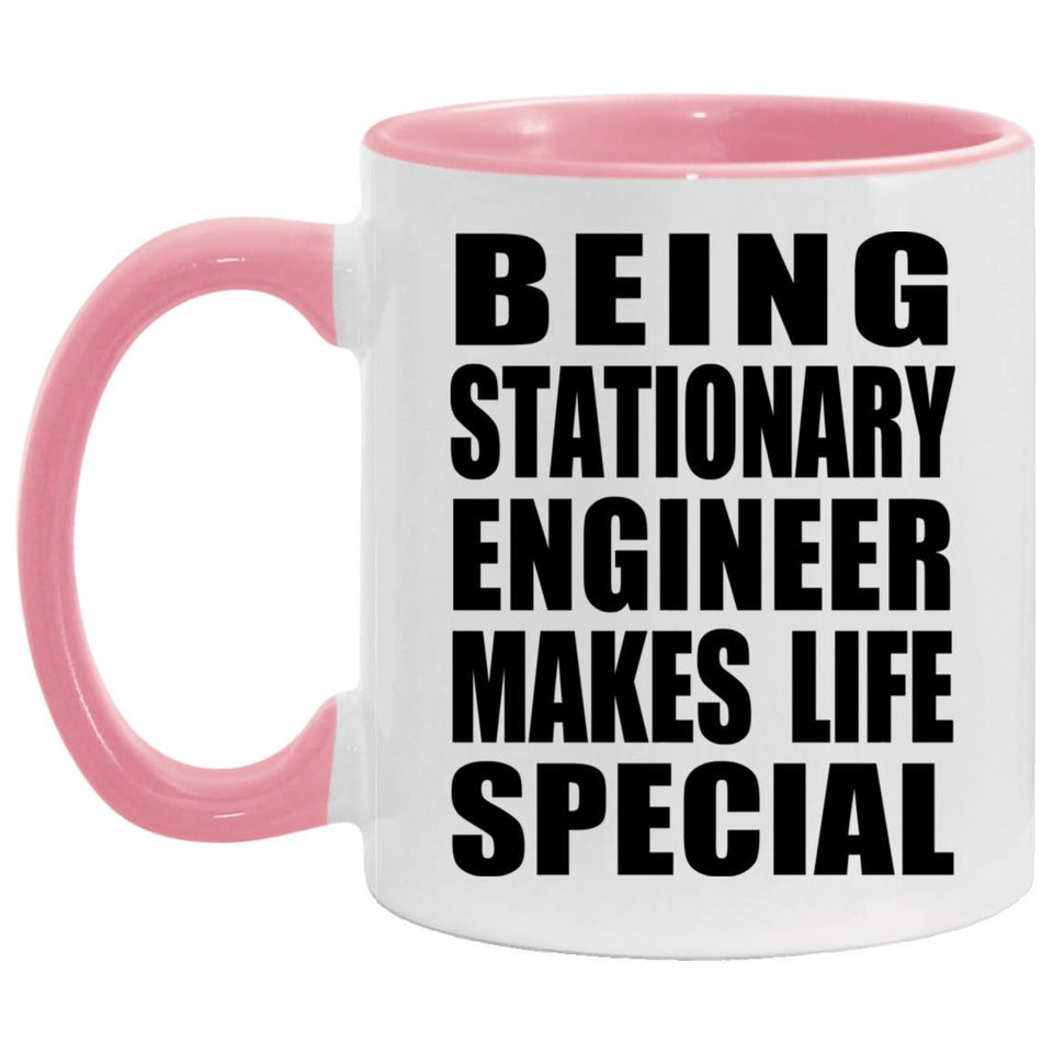 Being Stationary Engineer Makes Life Special - 11oz Accent Mug Pink