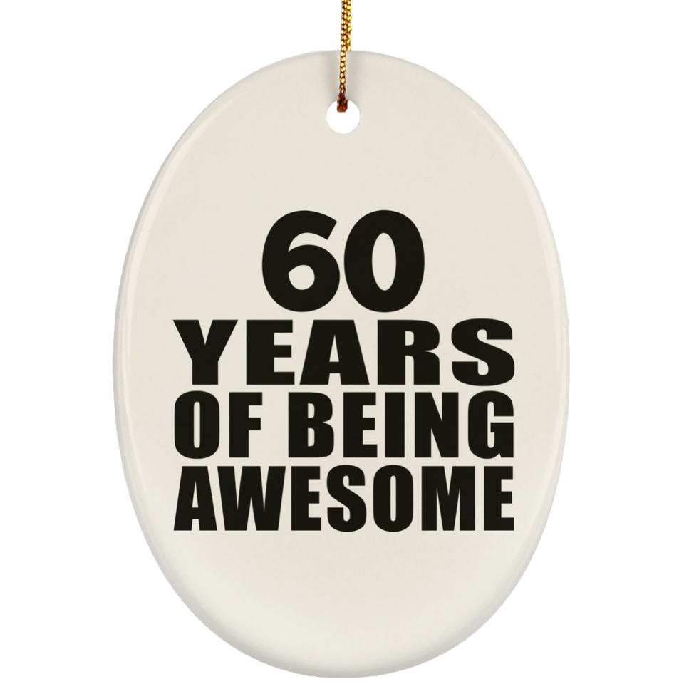 60th Birthday 60 Years Of Being Awesome - Oval Ornament
