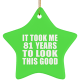 81st Birthday Took Me 81 Years To Look This Good - Star Ornament