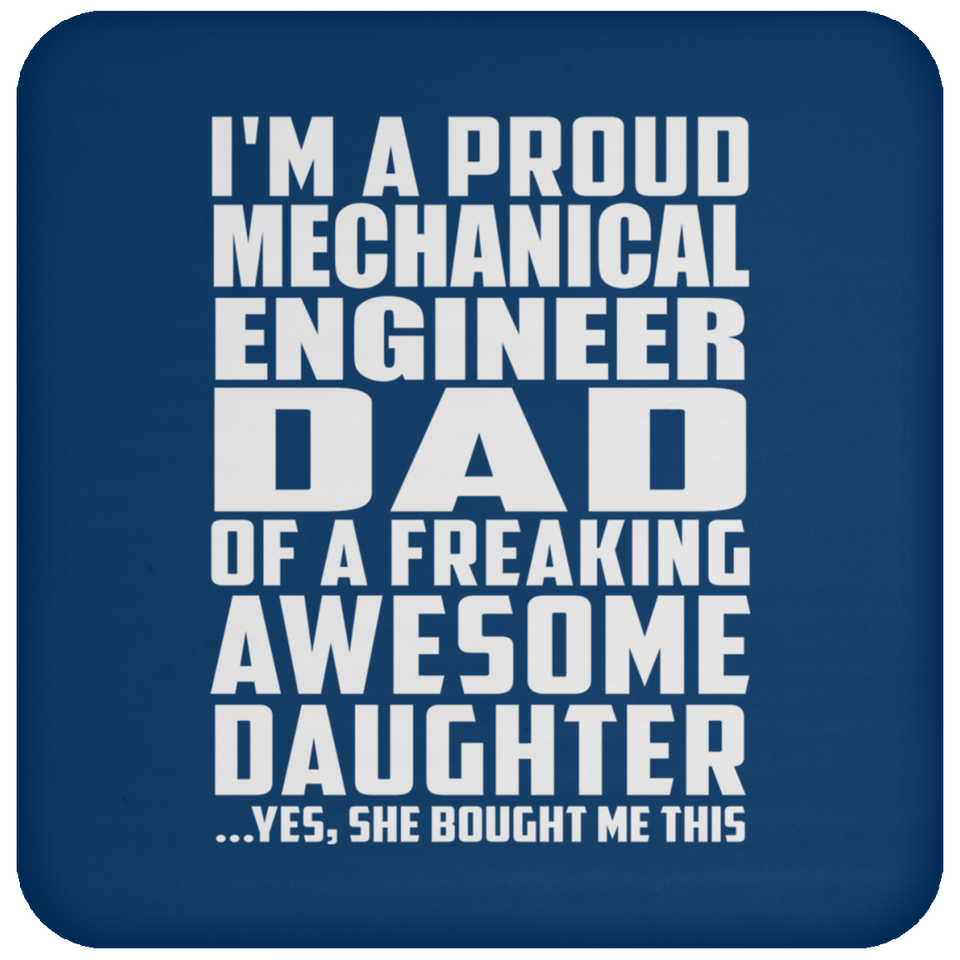 Proud Mechanical Engineer Dad Of Awesome Daughter - Drink Coaster