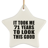 71st Birthday Took Me 71 Years To Look This Good - Star Ornament