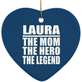 Laura The Mom The Hero The Legend - Heart Ornament