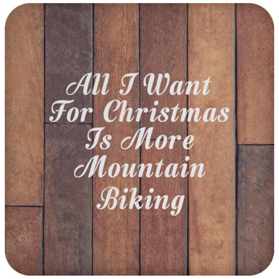 All I Want For Christmas Is More Mountain Biking - Drink Coaster E