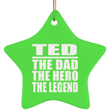 Ted The Dad The Hero The Legend - Star Ornament
