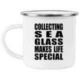 Collecting Sea Glass Makes Life Special - 12oz Camping Mug