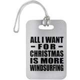 All I Want For Christmas Is More Windsurfing - Luggage Bag Tag