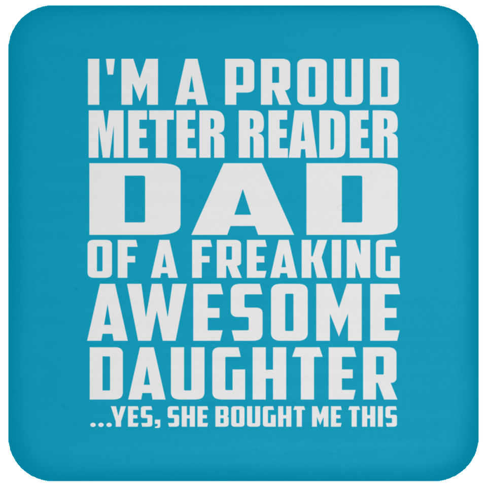 Proud Meter Reader Dad Of Awesome Daughter - Drink Coaster