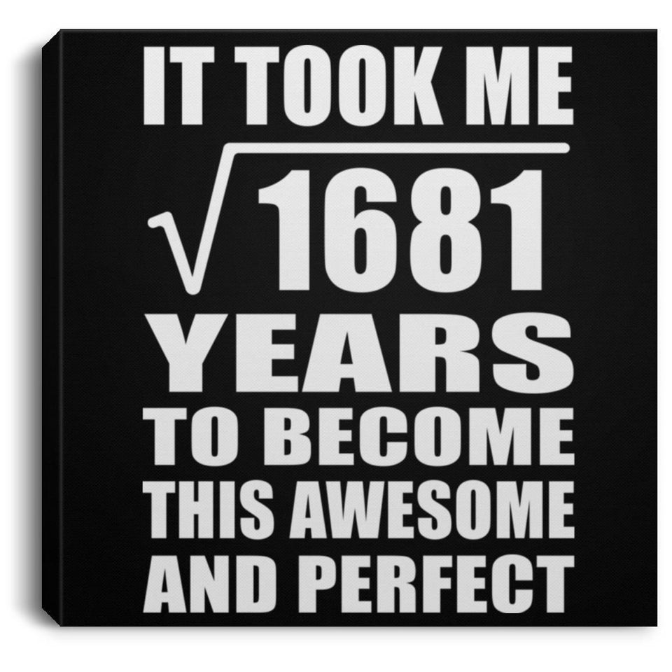 41st Birthday Took Square Root of 1681 Years To Awesome - Canvas Square
