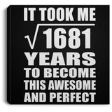 41st Birthday Took Square Root of 1681 Years To Awesome - Canvas Square