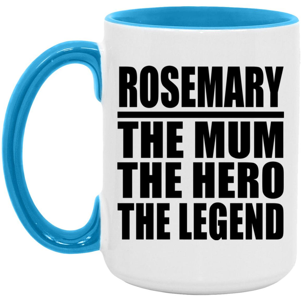 Rosemary The Mum The Hero The Legend - 15oz Accent Mug Blue