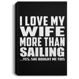I Love My Wife More Than Sailing - Canvas Portrait