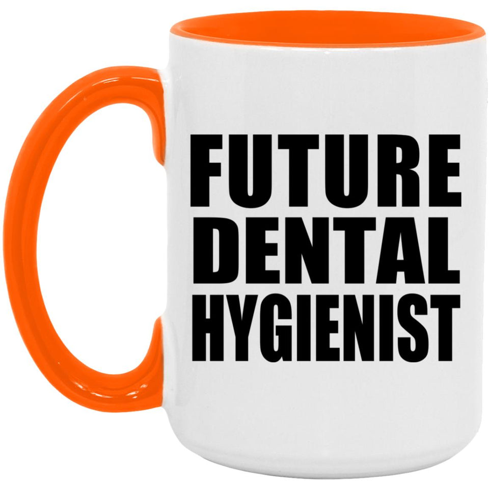 Future Dental Hygienist - 15oz Accent Mug Orange