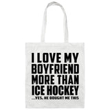 I Love My Boyfriend More Than Ice Hockey - Tote Bag White