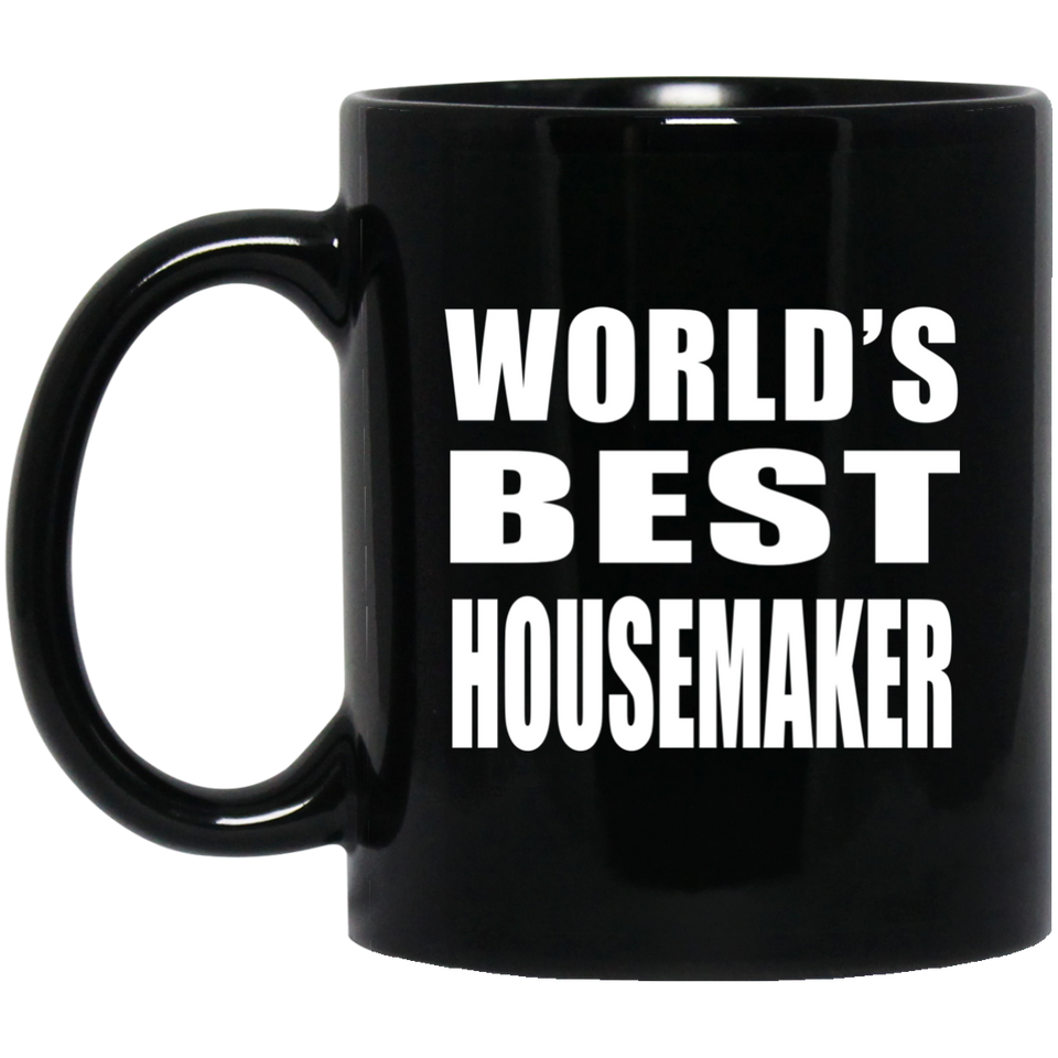 World's Best Housemaker - 11 Oz Coffee Mug Black