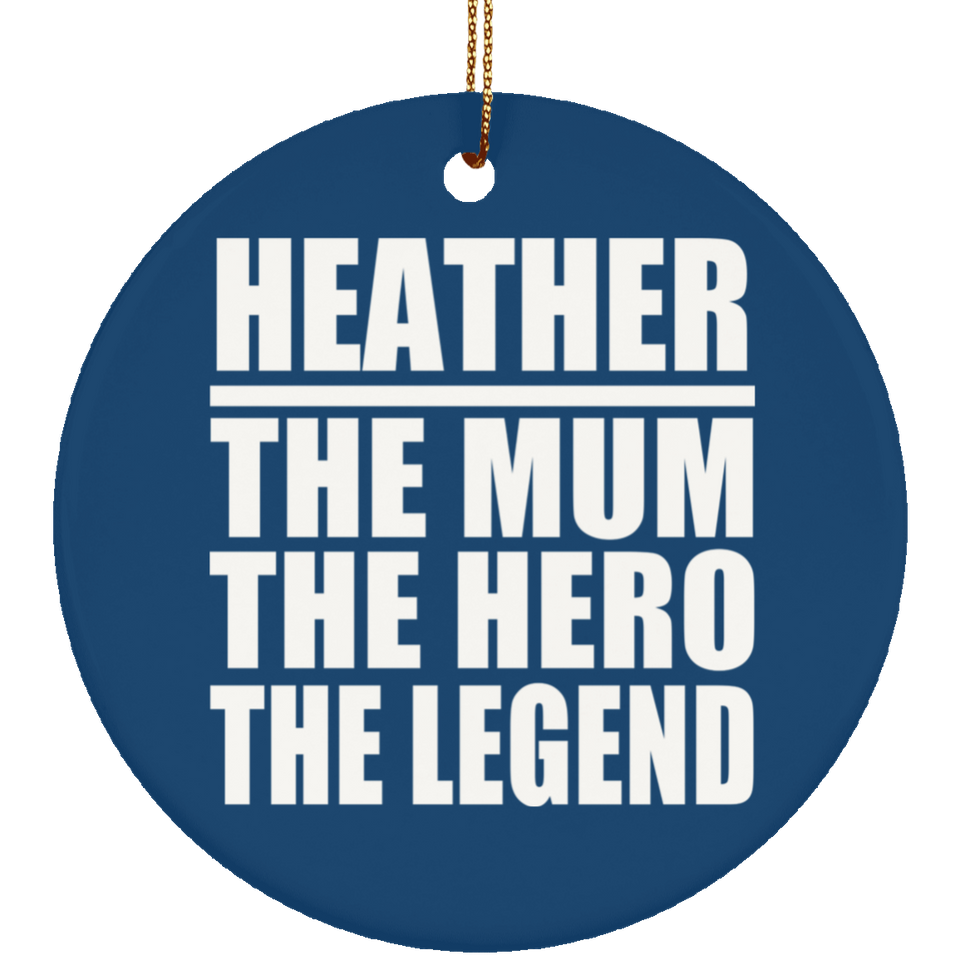 Heather The Mum The Hero The Legend - Circle Ornament
