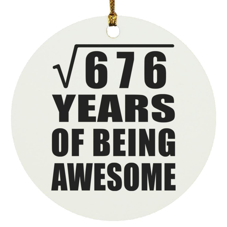 26th Birthday Square Root of 676 Years of Being Awesome - Circle Ornament