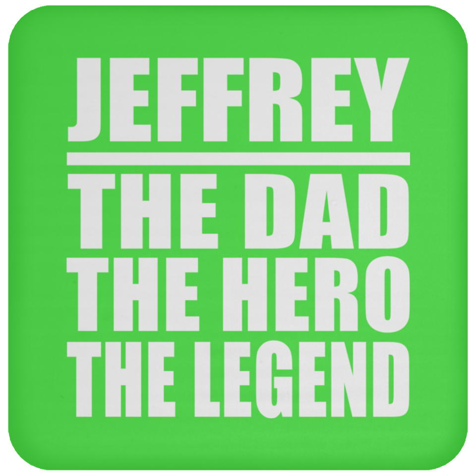 Jeffrey The Dad The Hero The Legend - Drink Coaster