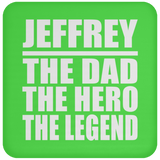 Jeffrey The Dad The Hero The Legend - Drink Coaster