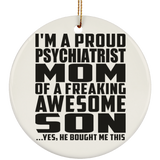 Proud Psychiatrist Mom Of Awesome Son - Circle Ornament