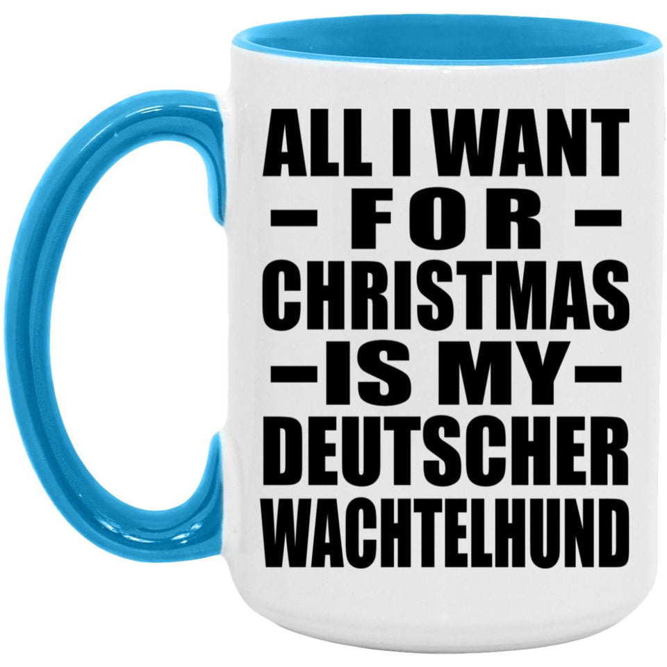 All I Want For Christmas Is My Deutscher Wachtelhund - 15oz Accent Mug Blue
