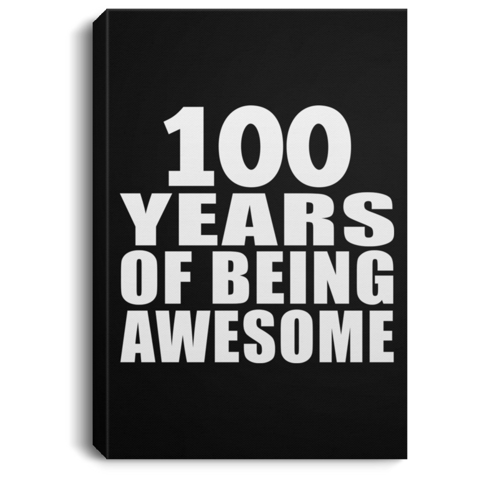 100th Birthday 100 Years Of Being Awesome - Canvas Portrait