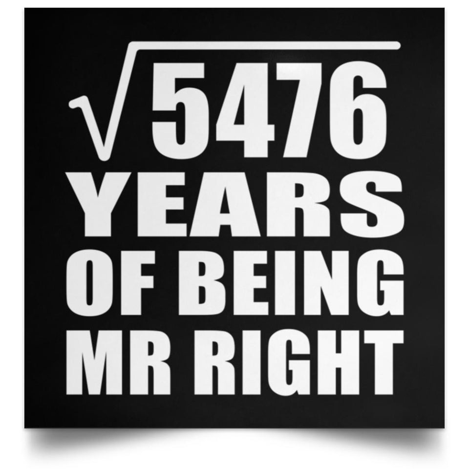 74th Anniversary Square Root of 5476 Years of Being Mr Right - Poster Square