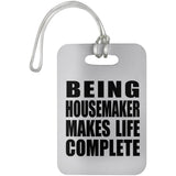 Being Housemaker Makes Life Complete - Luggage Bag Tag