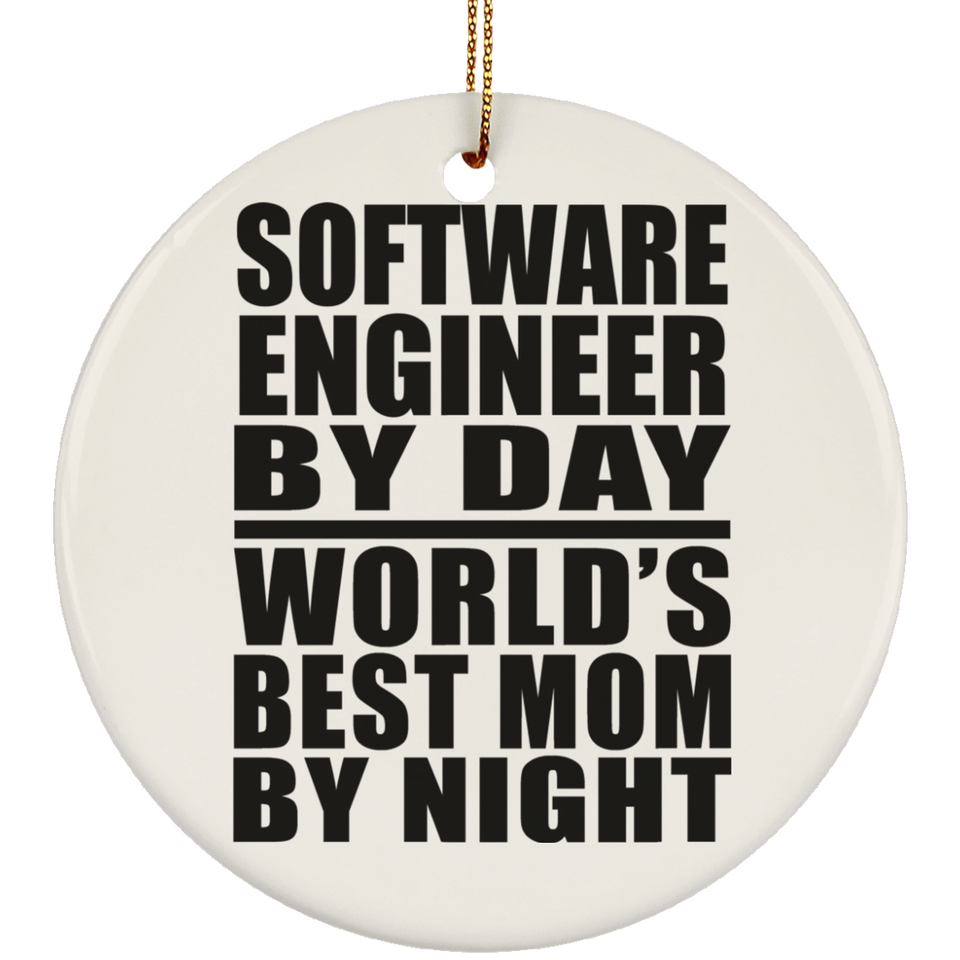 Software Engineer By Day World's Best Mom By Night - Circle Ornament