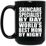 Skincare Specialist By Day World's Best Mom By Night - 15 Oz Coffee Mug Black