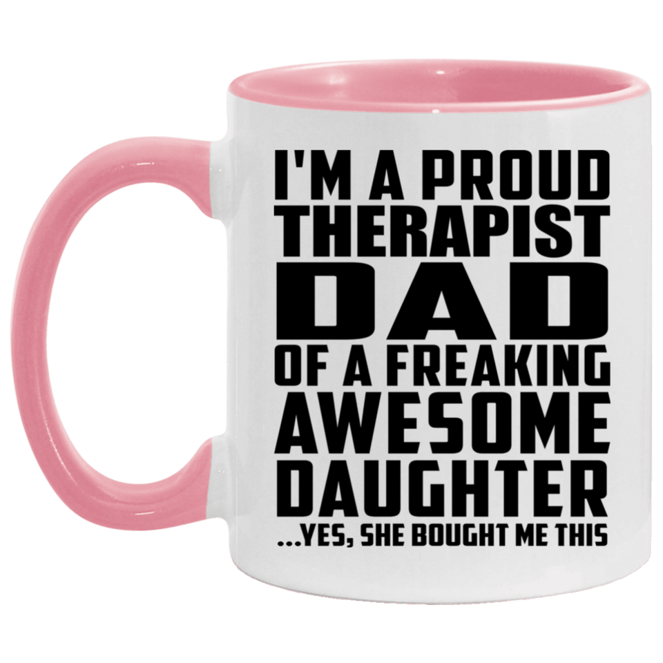 Proud Therapist Dad Of Awesome Daughter - 11oz Accent Mug Pink