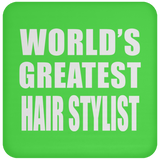 World's Greatest Hair Stylist - Drink Coaster