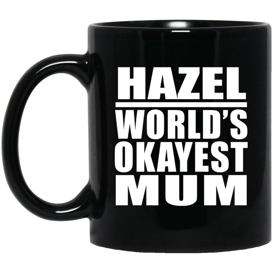 Hazel World's Okayest Mum - 11 Oz Coffee Mug Black